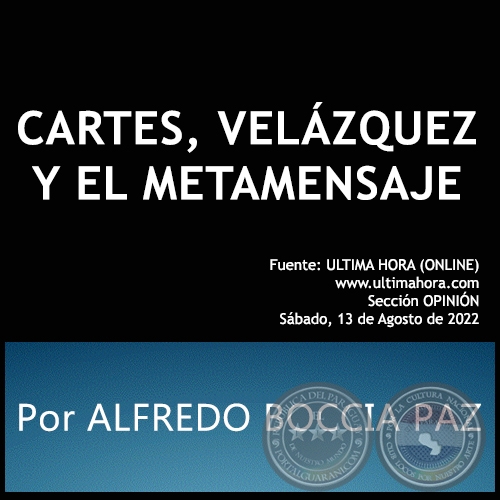 CARTES, VELZQUEZ Y EL METAMENSAJE - Por ALFREDO BOCCIA PAZ - Sbado, 13 de Agosto de 2022